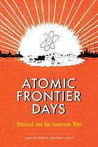 Atomic frontier days : Hanford and the American West