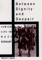 Between dignity and despair : Jewish life in Nazi Germany