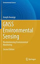 GNSS environmental sensing : revolutionizing environmental monitoring