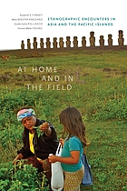 At home and in the field : ethnographic encounters in Asia and the Pacific islands