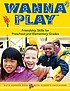 Wanna play : friendship skills for preschool and... door Ruth Herron Ross