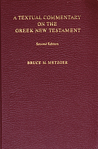 A Textual Commentary on the Greek New Testament; a companion volume to the United Bible Societies' Greek New Testament (2nd ed.),