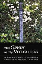 The saga of the Volsungs : the Norse epic of Sigurd the Dragon Slayer