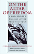 On the altar of freedom : a black soldier's Civil... by  James Henry Gooding 
