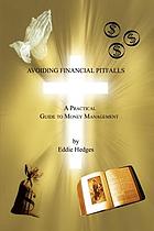 Avoiding financial pitfalls : a practical guide to money management