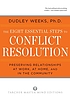The eight essential steps to conflict resolution... per Dudley Weeks