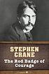 The red badge of courage Auteur: Stephen Crane