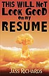 This will not look good on my resume by  Jass Richards 