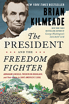 The president and the freedom fighter : Abraham Lincoln, Frederick Douglass, and their battle to save America's soul
