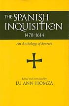 The Spanish Inquisition : 1478-1614 : an anthology of sources