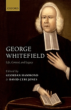 George Whitefield : life, context and legacy