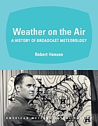 Weather on the air : a history of broadcast meteorology