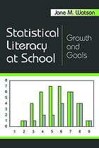 Statistical literacy at school : growth and goals