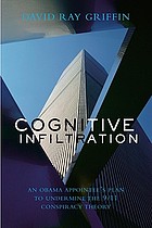 Front cover image for Cognitive infiltration : an Obama appointee's plan to undermine the 9/11 conspiracy theory