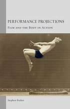 Performance Projections: Film and the Body in Action