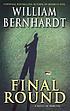 Final round by  William Bernhardt 