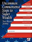 Uncommon commonsense steps to super wealth : your (hero's) journey