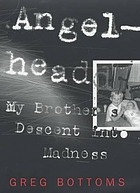 Angelhead : my brother's decent into madness