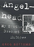 Angelhead : my brother's decent into madness by Greg Bottoms