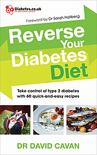 Reverse Your Diabetes Diet : the New Eating Plan to Take Control of Type 2 Diabetes, with 60 Quick-and-Easy Recipes