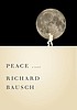 Peace : a novel by  Richard Bausch 