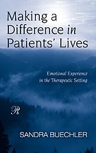 Making a Difference in Patients' Lives : Emotional Experience in the Therapeutic Setting.