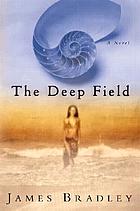 The deep field : a novel