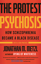 The protest psychosis : how schizophrenia became a black disease