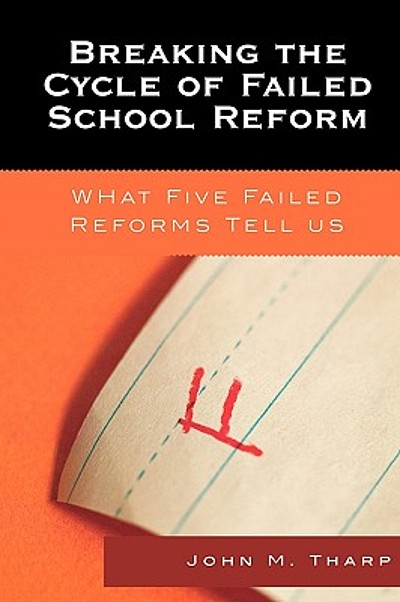 Breaking the cycle of failed school reform : what five failed reforms ...