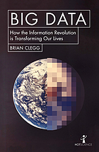 Big Data How the Information Revolution Is Transforming Our Lives