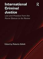 International Criminal Justice Law And Practice From The Rome Statute To Its Review Ebook 16 Worldcat Org International Criminal Justice Law And Practice From The Rome Statute To Its Review Ebook 16 Worldcat Org
