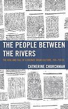 The people between the Rivers : the rise and fall of a Bronze Drum Culture, 200-750 CE