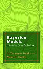 Bayesian models : a statistical primer for ecologists