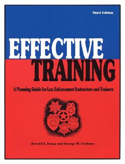 Effective training : a planning guide for law enforcement instructors ...