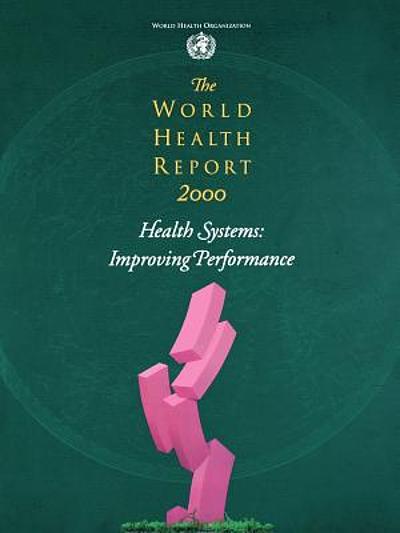 The World Health Report 2000 : health systems: improving performance ...