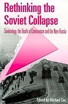 Rethinking the Soviet collapse : sovietology, the death of communism and the new Russia