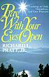 Pray with your eyes open : looking at God, ourselves,... by  Richard L Pratt 