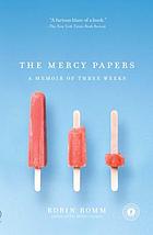 The mercy papers : a memoir of three weeks