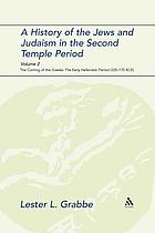 A history of the Jews and Judaism in the Second Temple period. Volume 2 The early Hellenistic Period (335-175 BCE)