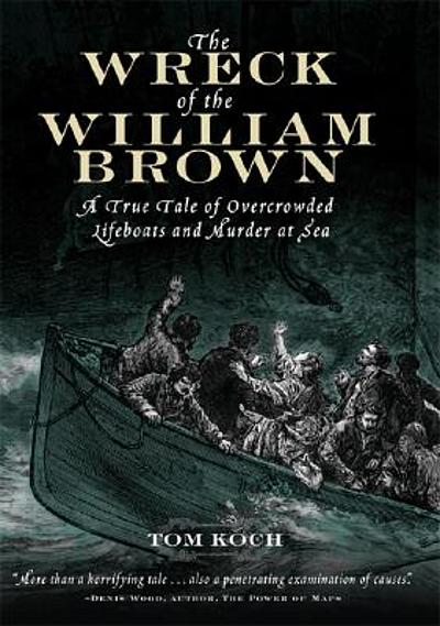 The Wreck of the William Brown : a true tale of overcrowded lifeboats ...