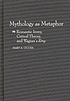 Mythology as metaphor : romantic irony, critical... by  Mary A Cicora 