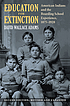 Education for extinction : American Indians and... by  David Wallace Adams 