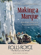 Making a Marque : Rolls-Royce motor car promotion 1904-1940.