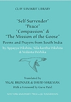 Self-Surrender, Peace, Compassion, and the mission of the goose : poems and prayers from South India