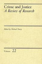 Crime and justice. Volume 22 : a review of research