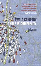 Two's company, three is complexity : a simple guide to the science of all sciences