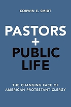 Pastors and public life : the changing face of American Protestant clergy