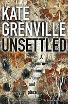 Front cover image for Unsettled : a journey through time and place