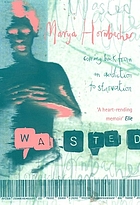 Wasted a memoir of anorexia and bulimia