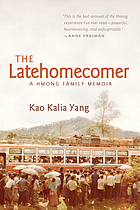 The latehomecomer : a Hmong family memoir